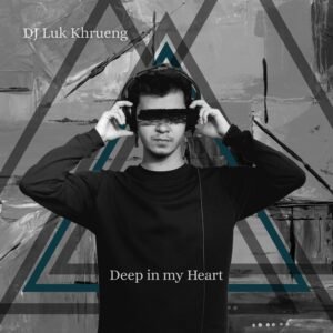 DJ Luk Khrueng - Deep in my Heart